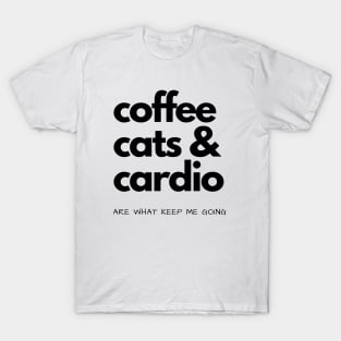 Coffee, Cats & Cardio Are What Keep Me Going T-Shirt